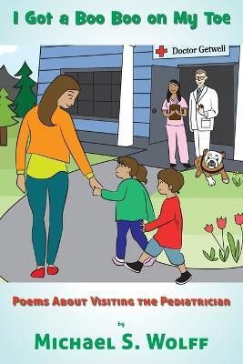 I Got a Boo Boo on My Toe(English, Paperback, Wolff Michael S)