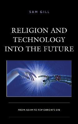 Religion and Technology into the Future(English, Hardcover, Gill Sam)