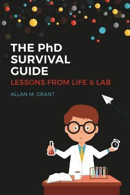 The PhD Survival Guide: Lessons from Life and Lab(English, Paperback, Grant Allan M.)