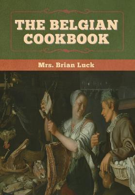 The Belgian Cookbook(English, Hardcover, Luck Brian Mrs)