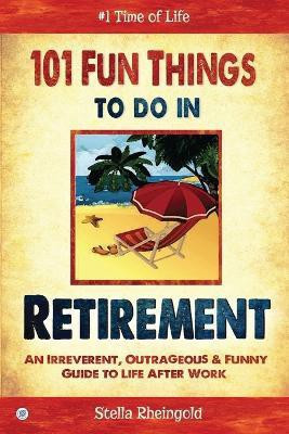 101 Fun Things to do in Retirement(English, Paperback, Rheingold Stella)