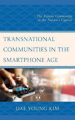 Transnational Communities in the Smartphone Age(English, Hardcover, Kim Dae Young)