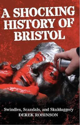 A Shocking History Of Bristol(English, Paperback, Robinson Derek)