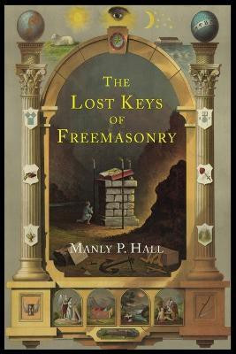 The Lost Keys of Freemasonry  - The Legend of Hiram Abiff(English, Paperback, Hall Manly P)