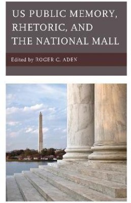 US Public Memory, Rhetoric, and the National Mall(English, Hardcover, unknown)