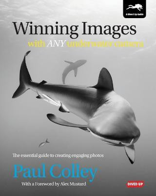 Winning Images with Any Underwater Camera(English, Paperback, Colley Paul)