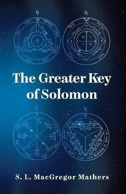 The Greater Key Of Solomon(English, Paperback, S L MacGregor Mathers)
