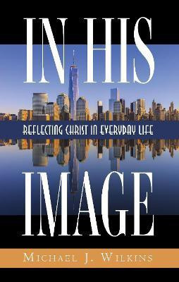 In His Image(English, Paperback, Wilkins Michael J)