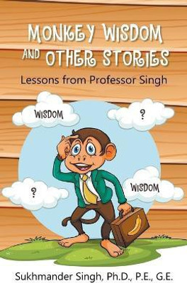 Monkey Wisdom and other Stories(English, Paperback, Singh P E PH D)