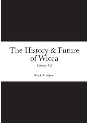 The History & Future of Wicca, Volumes 1-3(English, Paperback, Dudgeon Roy C)
