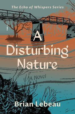 A Disturbing Nature(English, Paperback, LeBeau Brian)