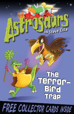 Astrosaurs 8: The Terror-Bird Trap(English, Paperback, Cole Steve)