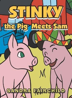 Stinky the Pig Meets Sam(English, Hardcover, Fairchild Sandra)