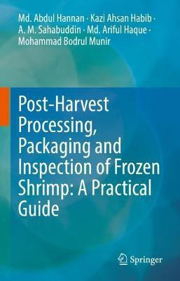 Post-Harvest Processing, Packaging and Inspection of Frozen Shrimp: A Practical Guide(English, Hardcover, Hannan Md. Abdul)