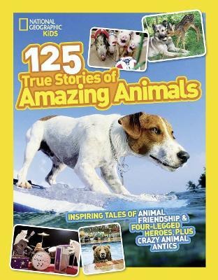 125 True Stories of Amazing Animals(English, Paperback, National Geographic Kids)