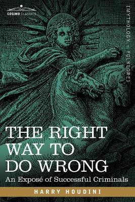 The Right Way to Do Wrong(English, Paperback, Houdini Harry)