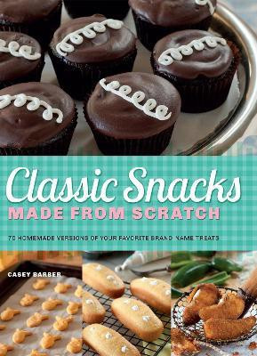 Classic Snacks Made from Scratch(English, Paperback, Barber Casey)