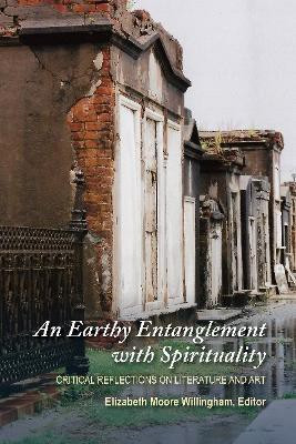 An Earthy Entanglement with Spirituality(English, Paperback, Willingham Elizabeth Moore)