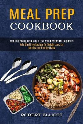 Meal Prep Cookbook(English, Paperback, Elliott Robert)