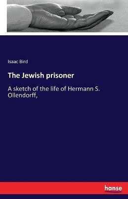 The Jewish prisoner(English, Paperback, Bird Isaac)