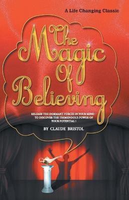 The Magic of Believing(English, Paperback, Bristol Claude M.)