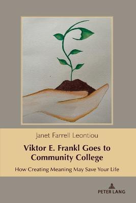 Viktor E. Frankl Goes to Community College(English, Paperback, Farrell Leontiou Janet)