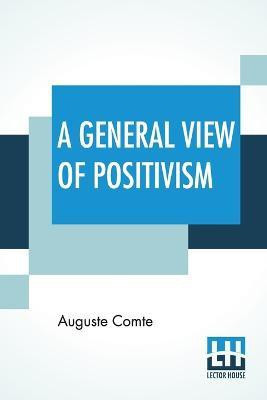 A General View Of Positivism(English, Paperback, Comte Auguste)