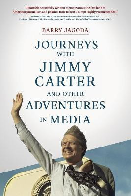 Journeys with Jimmy Carter and other Adventures in Media(English, Paperback, Jagoda Barry)