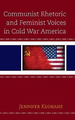 Communist Rhetoric and Feminist Voices in Cold War America(English, Hardcover, Keohane Jennifer)