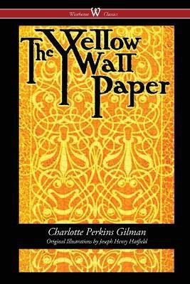 The Yellow Wallpaper (Wisehouse Classics - First 1892 Edition, with the Original Illustrations by Joseph Henry Hatfield)(English, Paperback, Gilman Charlotte Perkins)