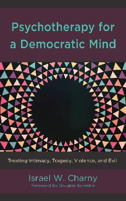 Psychotherapy for a Democratic Mind(English, Hardcover, Charny Israel W.)