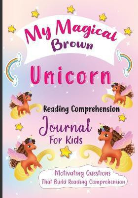 My Magical Brown Unicorn Reading Comprehension Journal For Kids(English, Paperback, Lowe Ren)