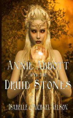 Annie Abbott and the Druid Stones(English, Paperback, Nelson Isabelle)