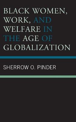 Black Women, Work, and Welfare in the Age of Globalization(English, Paperback, Pinder Sherrow O.)