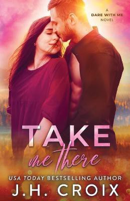 Take Me There(English, Paperback, Croix Jh)