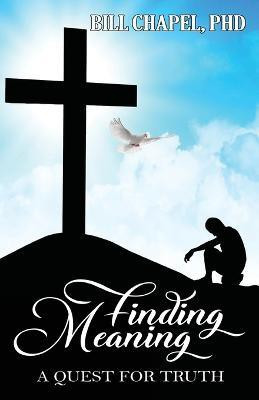 Finding Meaning(English, Paperback, Chapel William PhD)