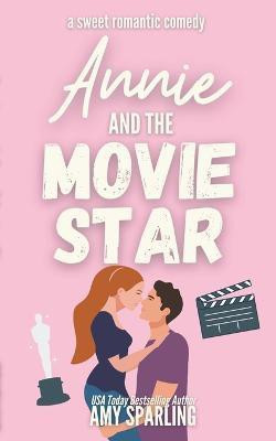 Annie and the Movie Star(English, Paperback, Sparling Amy)