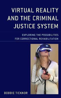 Virtual Reality and the Criminal Justice System(English, Hardcover, Ticknor Bobbie)