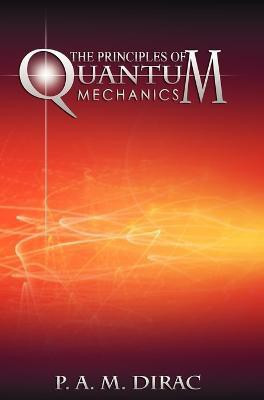 The Principles of Quantum Mechanics(English, Hardcover, Dirac P A M)