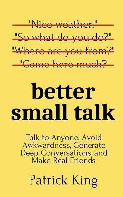 Better Small Talk(English, Paperback, King Patrick)