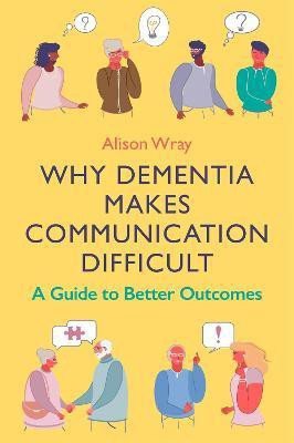 Why Dementia Makes Communication Difficult(English, Paperback, Wray Alison)