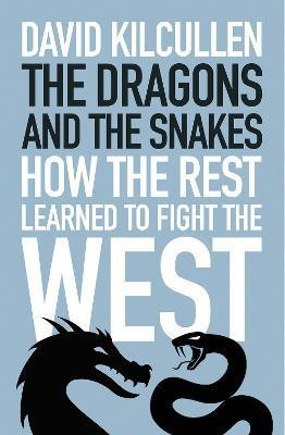 The Dragons and the Snakes(English, Paperback, Kilcullen David)