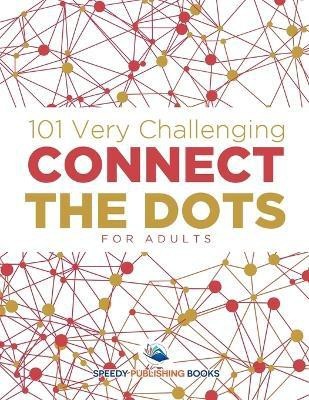 101 Very Challenging Connect the Dots for Adults(English, Paperback, Speedy Publishing LLC)