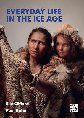 Everyday Life in the Ice Age(English, Paperback, Clifford Elle)