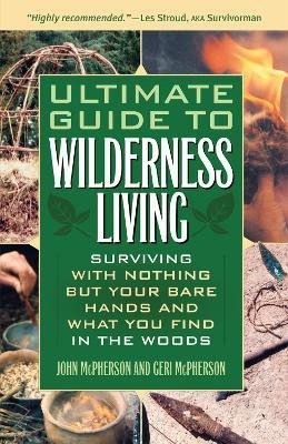 Ultimate Guide to Wilderness Living(English, Paperback, McPherson John)