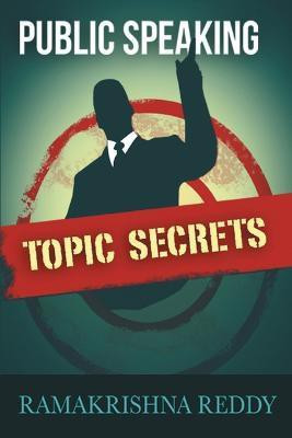 Public Speaking Topic Secrets(English, Paperback, Reddy Ramakrishna)