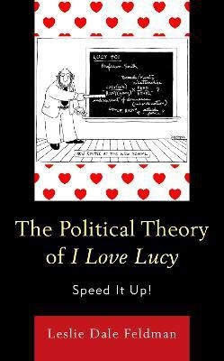 The Political Theory of I Love Lucy(English, Hardcover, Feldman Leslie Dale)