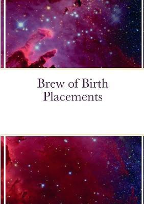 Brew of Birth Placements(English, Paperback, Macheledt Kylee)