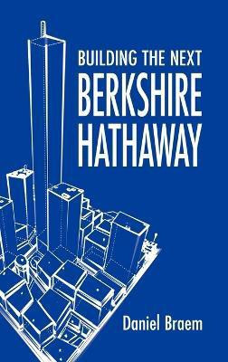 Building the Next Berkshire Hathaway(English, Hardcover, Braem Daniel)