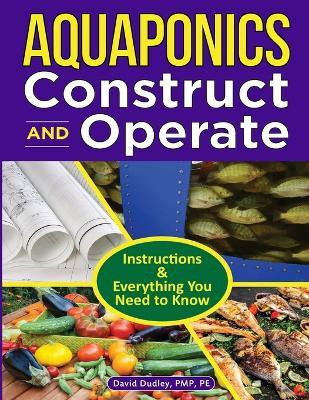Aquaponics Construct and Operate Guide(English, Paperback, Dudley David H)